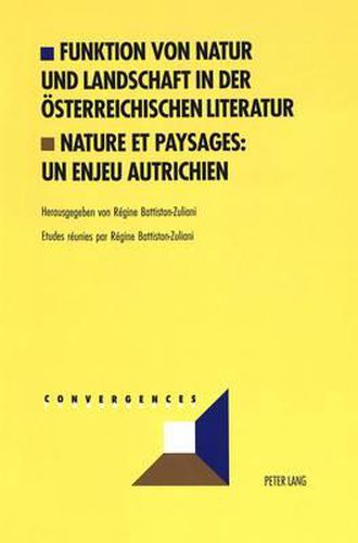 Funktion Von Natur Und Landschaft in Der Oesterreichischen Literatur- Nature Et Paysages: Un Enjeu Autrichien