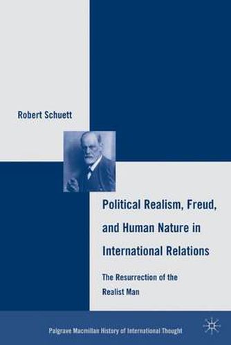 Cover image for Political Realism, Freud, and Human Nature in International Relations: The Resurrection of the Realist Man