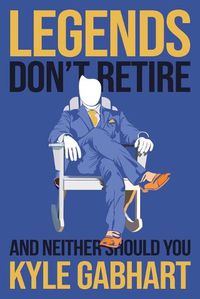 Cover image for Legends Don't Retire