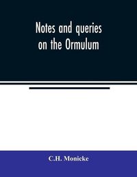 Cover image for Notes and queries on the Ormulum