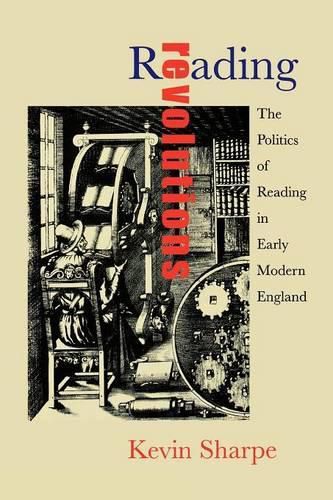 Cover image for Reading Revolutions: The Politics of Reading in Early Modern England