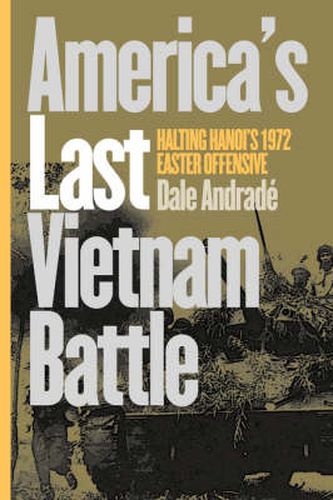 Cover image for America's Last Vietnam Battle: Halting Hanoi's 1972 Easter Offensive