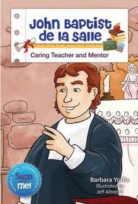 Cover image for John Baptist de la Salle: Caring Teacher and Mentor