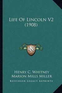 Cover image for Life of Lincoln V2 (1908)