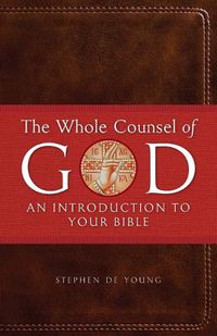 Cover image for The Whole Counsel of God: An Introduction to Your Bible