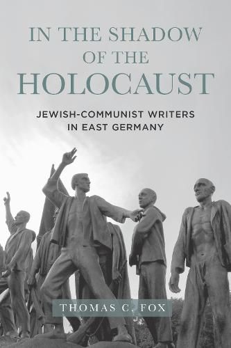 Cover image for In the Shadow of the Holocaust: Jewish-Communist Writers in East Germany