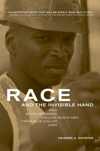 Cover image for Race and the Invisible Hand: How White Networks Exclude Black Men from Blue-Collar Jobs