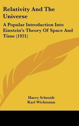 Cover image for Relativity and the Universe: A Popular Introduction Into Einstein's Theory of Space and Time (1921)
