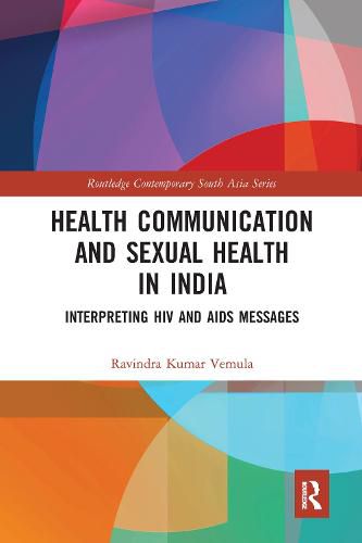 Cover image for Health Communication and Sexual Health in India: Interpreting HIV and AIDS messages