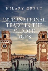 Cover image for International Trade in the Middle Ages