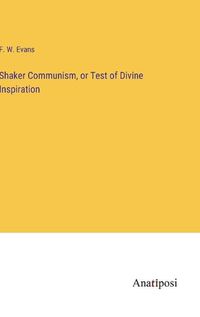 Cover image for Shaker Communism, or Test of Divine Inspiration