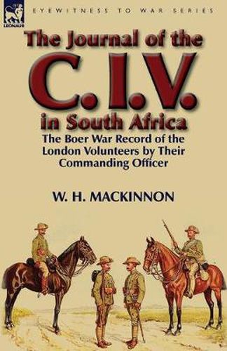 Cover image for The Journal of the C. I. V. in South Africa: The Boer War Record of the London Volunteers by Their Commanding Officer