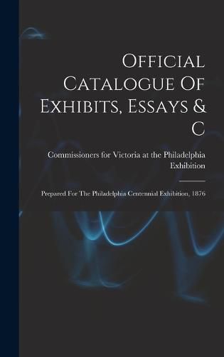 Cover image for Official Catalogue Of Exhibits, Essays & C