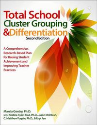 Cover image for Total School Cluster Grouping & Differentiation: A Comprehensive, Research-Based Plan for Raising Student Achievement and Improving Teacher Practices