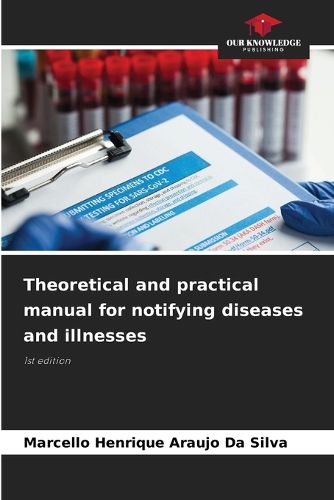 Cover image for Theoretical and practical manual for notifying diseases and illnesses