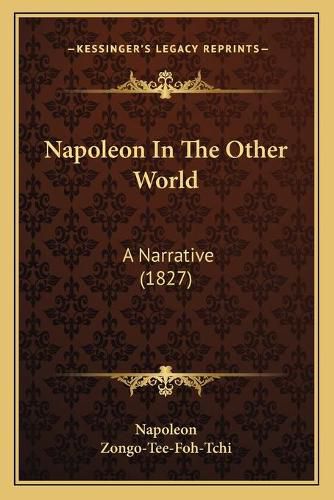 Cover image for Napoleon in the Other World: A Narrative (1827)