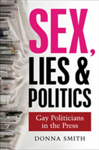 Sex, Lies & Politics: Gay Politicians in the Press