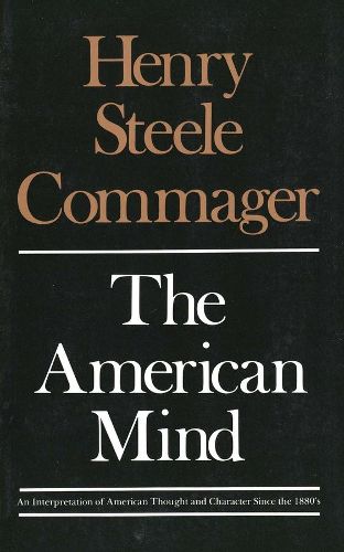 Cover image for The American Mind: An Interpretation of American Thought and Character Since the 1880's