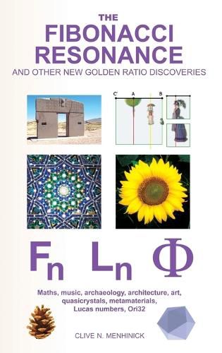 Cover image for The Fibonacci Resonance and Other New Golden Ratio Discoveries: Maths, Music, Archaeology, Architecture, Art, Quasicrystals, Metamaterials, Lucas Numbers, Ori32