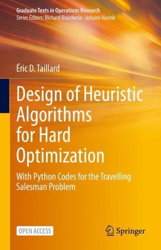 Cover image for Design of Heuristic Algorithms for Hard Optimization: With Python Codes for the Travelling Salesman Problem