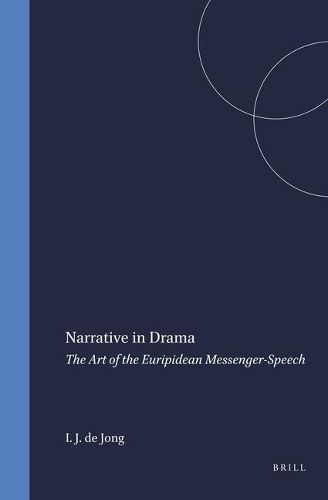 Cover image for Narrative in Drama: The Art of the Euripidean Messenger-Speech