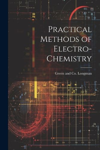 Practical Methods of Electro-Chemistry