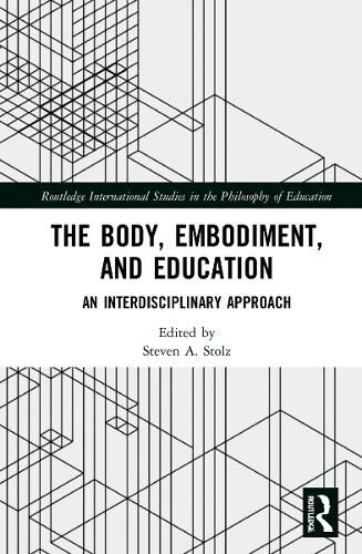 Cover image for The Body, Embodiment, and Education: An Interdisciplinary Approach