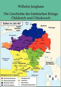 Cover image for Die Geschichte der frankischen Koenige Childerich und Chlodovech