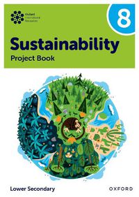 Cover image for Oxford International Sustainability: Project Book 8 (Lower Secondary)