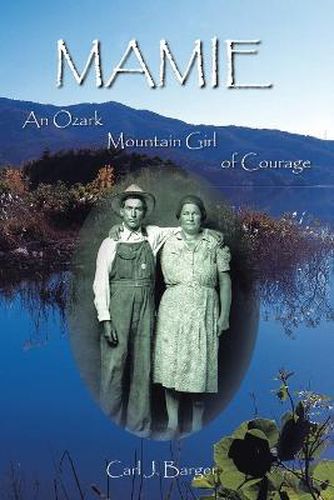 Cover image for Mamie: An Ozark Mountain Girl of Courage