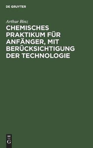 Cover image for Chemisches Praktikum Fur Anfanger, Mit Berucksichtigung Der Technologie