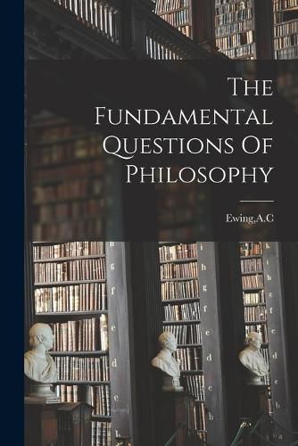 Cover image for The Fundamental Questions Of Philosophy