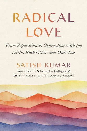 Cover image for Radical Love: From Separation to Connection with the Earth, Each Other, and Ourselves