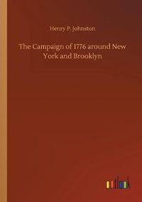 Cover image for The Campaign of 1776 around New York and Brooklyn