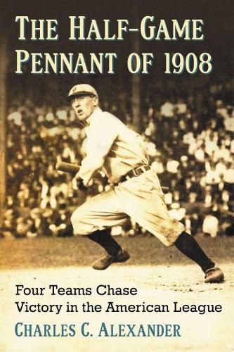 The Half-Game Pennant of 1908: Four Teams Chase Victory in the American League