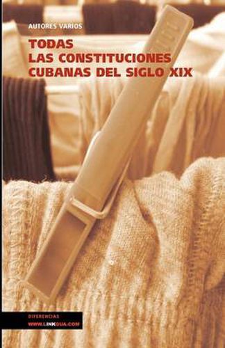 Cover image for Todas Las Constituciones Cubanas del Siglo XIX