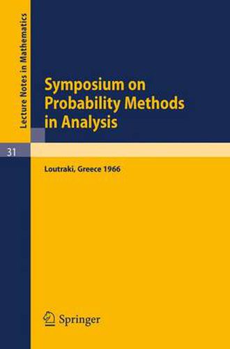 Symposium on Probability Methods in Analysis: Lectures Delivered at a Symposium at Loutraki, Greece, 22.5. - 4.6.66