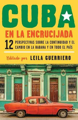 Cover image for Cuba en la encrucijada / Cuba on the Verge: 12 Writers on Continuity and Change  in Havana and Across the: 12 perspectivas sobre la continuidad y el cambio en la habana y en todo el pais