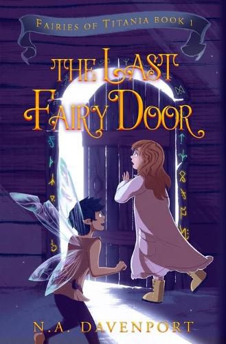 Cover image for The Last Fairy Door: Fairies of Titania Book 1