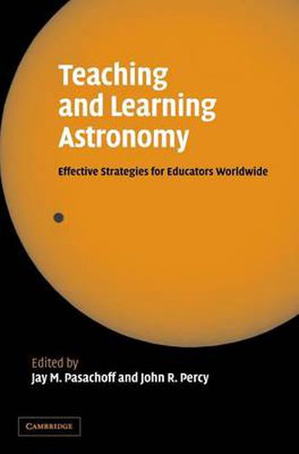 Cover image for Teaching and Learning Astronomy: Effective Strategies for Educators Worldwide