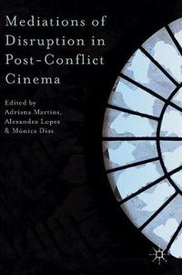 Cover image for Mediations of Disruption in Post-Conflict Cinema