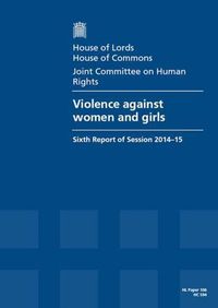 Cover image for Violence against women and girls: sixth report of session 2014-15, report, together with formal minutes and appendices