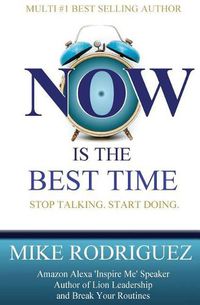 Cover image for NOW Is the Best Time: Stop Talking. Start Doing.