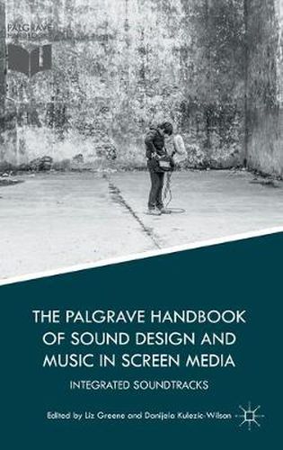 Cover image for The Palgrave Handbook of Sound Design and Music in Screen Media: Integrated Soundtracks