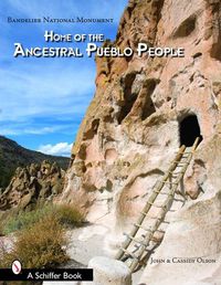 Cover image for Bandelier National Monument: Home of the Ancestral Pueblo Pele