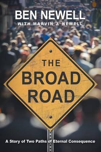 The Broad Road: A Story of Two Paths of Eternal Consequence