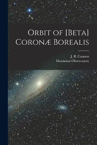 Cover image for Orbit of [beta] Coronae Borealis [microform]