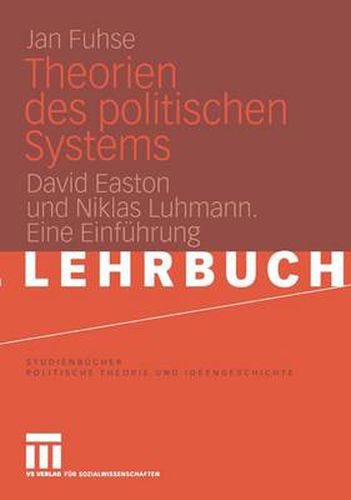 Theorien des politischen Systems: David Easton und Niklas Luhmann. Eine Einfuhrung