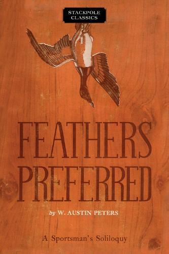 Cover image for Feathers Preferred: A Sportsman's Soliloquy