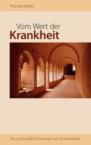 Cover image for Vom Wert der Krankheit: Die spirituelle Dimension von Krankheiten